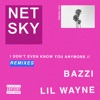 I Don’t Even Know You Anymore (feat. Bazzi & Lil Wayne) [Remixes] - EP