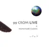 Homemade Cookies & 99 Crom Live album lyrics, reviews, download