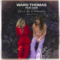 Ward Thomas - Don't Be a Stranger (feat. Cam) [Acoustic Version] artwork