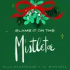 Blame It On The Mistletoe - Single album lyrics, reviews, download