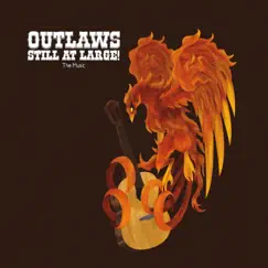 Outlaws Still At Large!: The Music by Various Artists album reviews, ratings, credits
