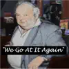 We Go At It Again - Single album lyrics, reviews, download