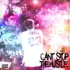 Can't Stop the Hustle album lyrics, reviews, download