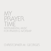 My Prayer Time (Instrumental) - Christopher M. Georges
