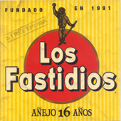 Añejo 16 Años - Los Fastidios