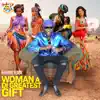 Woman a Di Greatest Gift - Single album lyrics, reviews, download