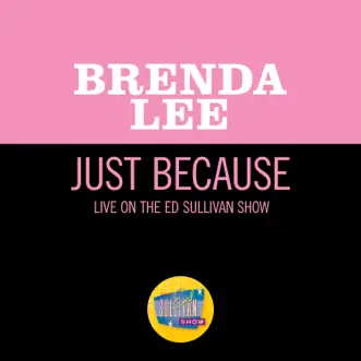 Just Because (Live On The Ed Sullivan Show, January 13, 1963) - Single by Brenda Lee album reviews, ratings, credits