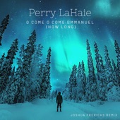 O Come O Come Emmanuel (How Long) [Joshua Frerichs Remix] artwork