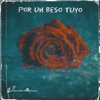 Por Un Beso Tuyo - Single