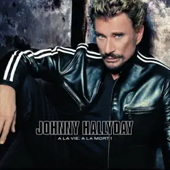 À la vie, à la mort! - Johnny Hallyday