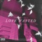 Love wasted (feat. Slezzy K) - Crash lyrics