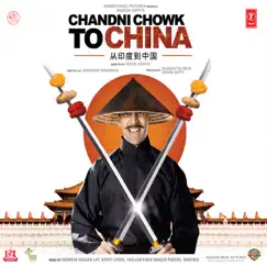 Chandni Chowk To China (Original Motion Picture Soundtrack) by Kailash-Paresh-Naresh, Shankar Ehsaan Loy & Bohemia album reviews, ratings, credits