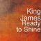Ready to Shine - King James lyrics