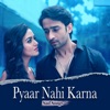 Pyaar Nahi Karna - Sad Songs