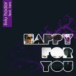 Happy for You (feat. Tara) by Liviu Hodor album reviews, ratings, credits