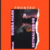 Fronted (feat. Skywalker Og) - Single album lyrics, reviews, download