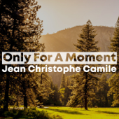 Only For A Moment - Jean Christophe-Camile