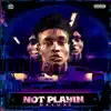 Not Playin (Deluxe) album lyrics, reviews, download