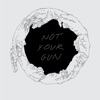 Not Your Gun - EP