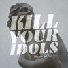 Kill Your Idols (feat. Tracii Guns) - Single