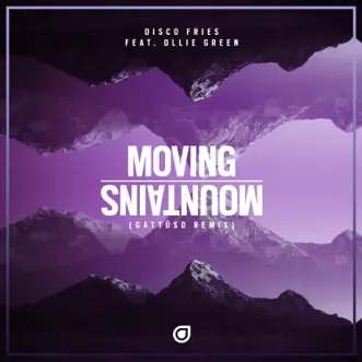 Moving Mountains (GATTÜSO Remix) [feat. Ollie Green] by Disco Fries & GATTÜSO song reviws