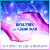 Therapeutic and Healing Touch: Soft Music for Reiki & Meditation, Tranquility Spa Massage, Asian Zen Relaxation album lyrics, reviews, download