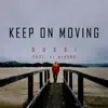 Keep on moving (feat. Maduro) - Single album lyrics, reviews, download