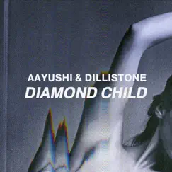Diamond Child - Single by Dillistone & Aayushi album reviews, ratings, credits