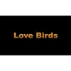 Love Birds - Single album lyrics, reviews, download