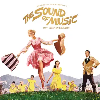 The Sound Of Music (50th Anniversary Edition) by Rodgers & Hammerstein & Julie Andrews album reviews, ratings, credits