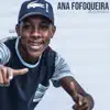 Ana Fofoqueira - Single album lyrics, reviews, download