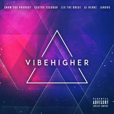 Vibe Higher - Snow Tha Product