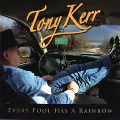 Every Fool Has a Rainbow by Tony Kerr album reviews, ratings, credits