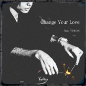 Change Your Love (feat. YUKON) artwork