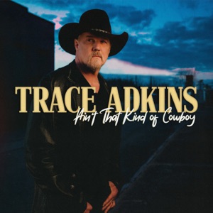 Trace Adkins - Ain't That Kind of Cowboy - Line Dance Music