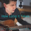 How Long It Takes - Single