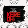 Kere Oh! (feat. CDQ, BrodaShaggi & Magnito) - Single album lyrics, reviews, download