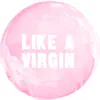 Like a Virgin - Single album lyrics, reviews, download