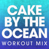 Cake by the Ocean (Workout Mix) - Power Music Workout