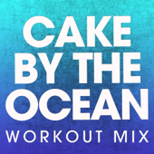 Cake by the Ocean (Workout Mix) - Power Music Workout