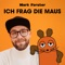 ICH FRAG DIE MAUS artwork