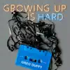 Growing up Is Hard - EP album lyrics, reviews, download
