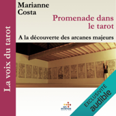 Promenade dans le tarot : À la découverte des arcanes majeurs: La voix du tarot 1 - Marianne Costa