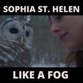 Sophia St. Helen - Like a Fog