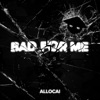 Bad For Me - Single