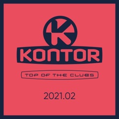 Kontor Top of the Clubs 2021.02 (DJ Mix)