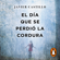 Javier Castillo - El día que se perdió la cordura