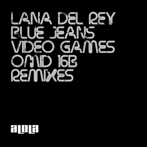 Blue Jeans (Omid 16b Remixes) - Lana Del Rey