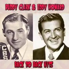 Back To Back Hits by Buddy Clark & Eddy Howard album reviews, ratings, credits