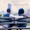 No Explanation (feat. Remy) - Single album lyrics, reviews, download